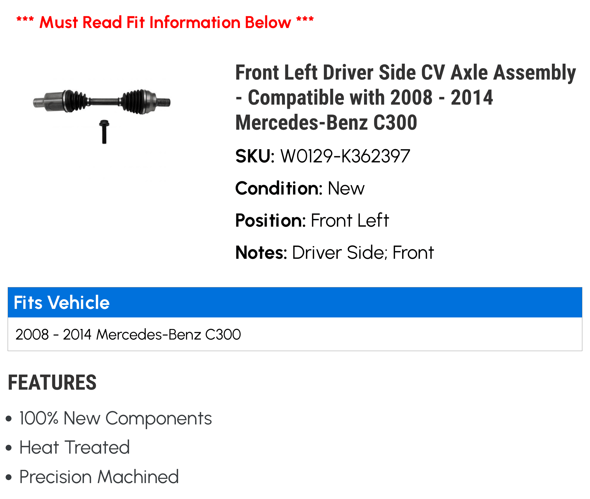 Front Left Driver Side CV Axle Assembly - Compatible with 2008 - 2014 Mercedes-Benz C300 2009 2010 2011 2012 2013